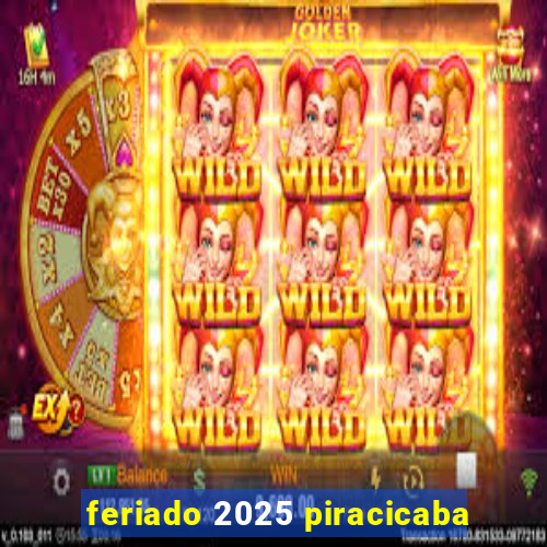 feriado 2025 piracicaba